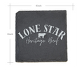 Black slate coaster with 'Lone Star Heritage Beef' branding and dimensions indicated.